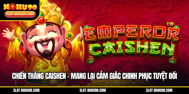 Chiến Thắng CaiShen