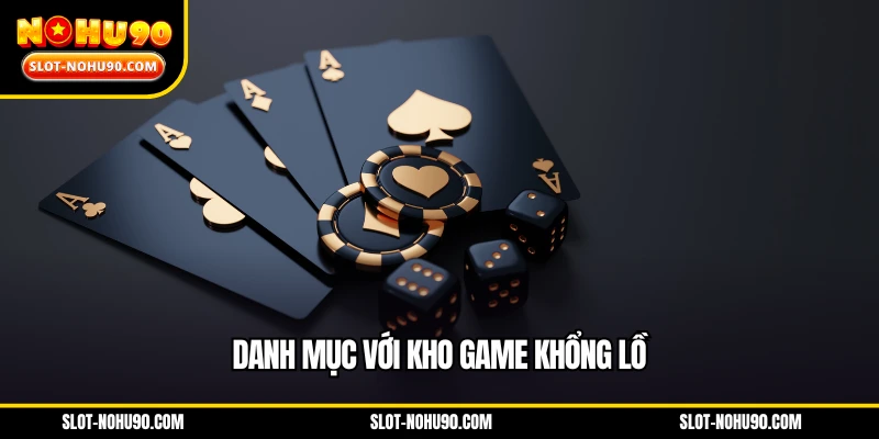 Danh mục với kho game khổng lồ