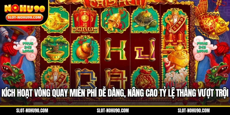 Kích hoạt vòng quay miễn phí dễ dàng, nâng cao tỷ lệ thắng vượt trội