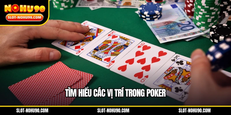 Tìm hiểu các vị trí trong Poker