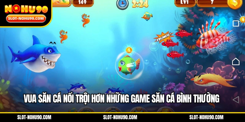 Vua Săn Cá nổi trội hơn những game săn cá bình thường
